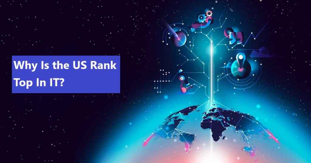 Why Is the US Rank Top In IT?